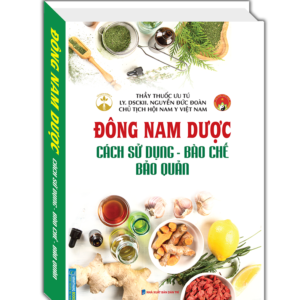 Đông nam dược ( cách sử dụng – bào chế – bảo quản)